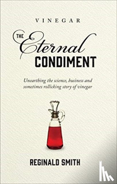 Smith, Reginald - Vinegar, the Eternal Condiment