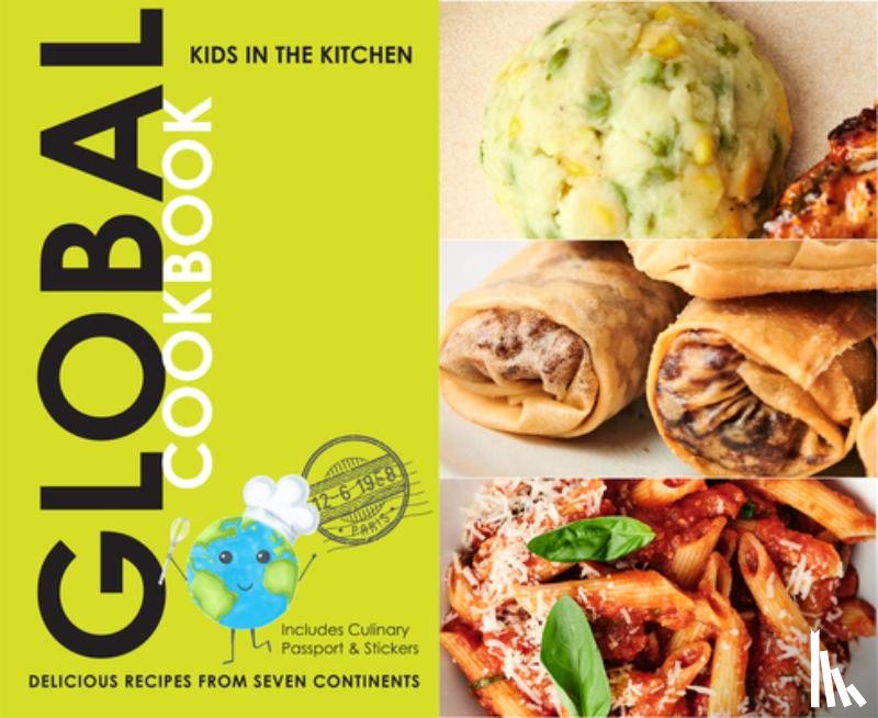 In the Kitchen, Kids - Global Cookbook, Delicious Recipes from Seven Continents: Kids in the Kitchen