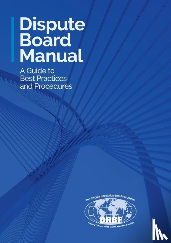 Dispute Resolution Board Foundation - Dispute Board Manual