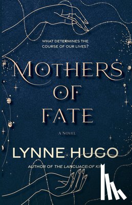 Hugo, Lynne - Mothers of Fate