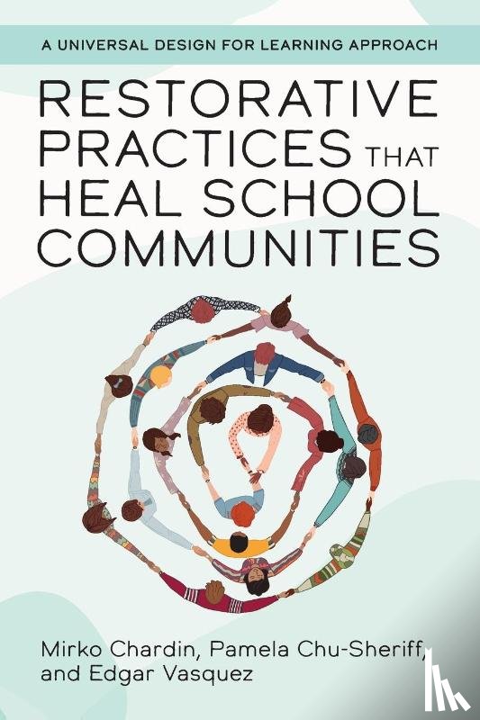 Chardin, Mirko, Chu-Sheriff, Pamela, Vasquez, Edgar - Restorative Practices That Heal School Communities