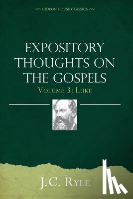 Ryle, J. C. - Expository Thoughts on the Gospels Volume 3: Luke
