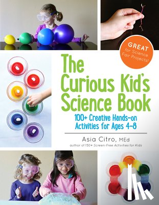 Citro, Asia - The Curious Kid's Science Book: 100+ Creative Hands-On Activities for Ages 4-8
