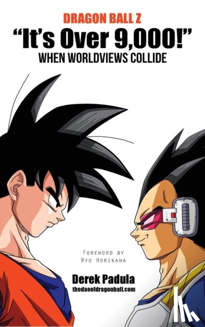 Padula, Derek - Dragon Ball Z "It's Over 9,000!" When Worldviews Collide