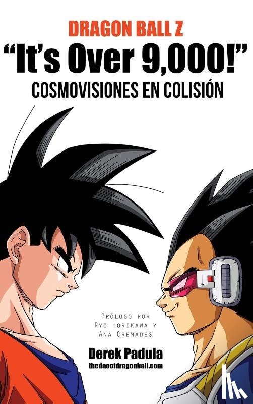 Padula, Derek - Dragon Ball Z "It's Over 9,000!" Cosmovisiones en colision