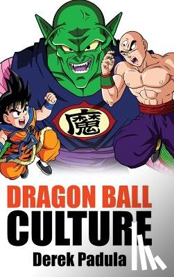 Padula, Derek - Dragon Ball Culture Volume 5