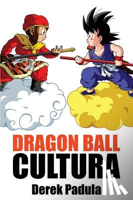 Padula, Derek - Dragon Ball Cultura Volumen 1