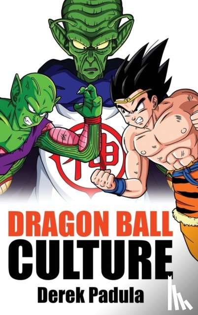 Padula, Derek - Dragon Ball Culture Volume 6