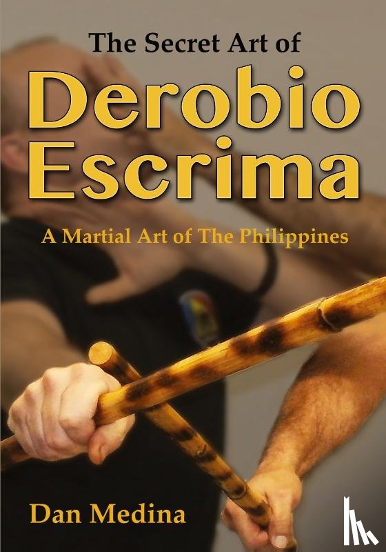 Medina, Dan - The Secret Art of Derobio Escrima