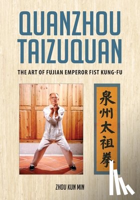 Lyngarde-Lane, Carol - Quanzhou Taizuquan: The Art of Fujian Emperor Fist Kung-fu