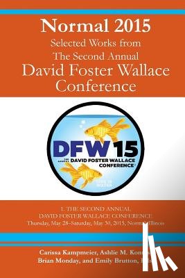 Kampmeier, Carissa - Normal 2015: Selected Works from the Second Annual David Foster Wallace Conference