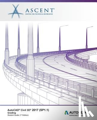 Ascent -. Center for Technical Knowledge - AutoCAD Civil 3D 2017 (SP1.1) Grading: Autodesk Authorized Publisher