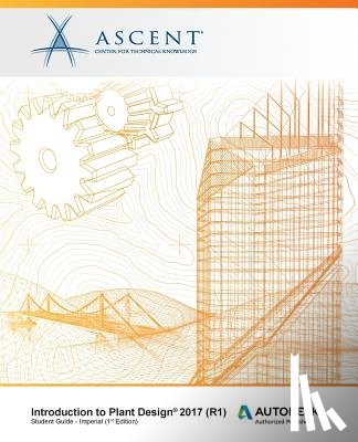 Ascent -. Center for Technical Knowledge - Introduction to Plant Design 2017 (R1): Autodesk Authorized Publisher