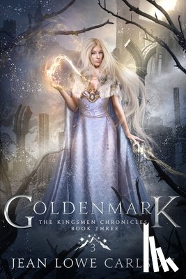 Carlson, Jean Lowe - Goldenmark (The Kingsmen Chronicles #3)