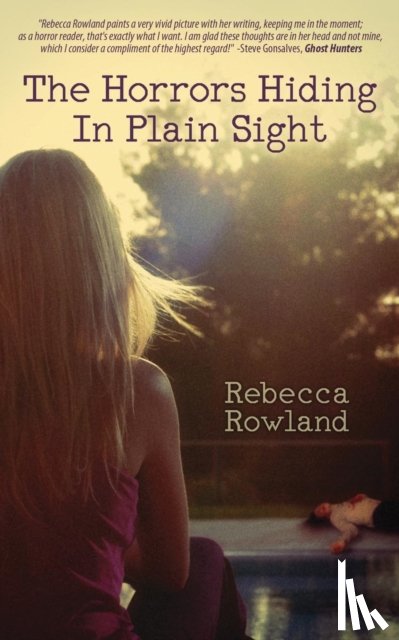 Rowland, Rebecca - The Horrors Hiding in Plain Sight