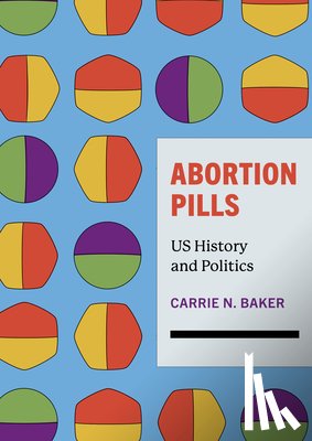 Baker, Carrie N. - Abortion Pills: Us History and Politics