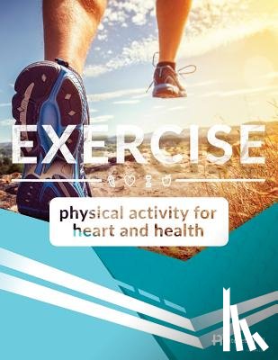 Fletcher, Gerald F. - Exercise: Physical Activity for Heart & Health