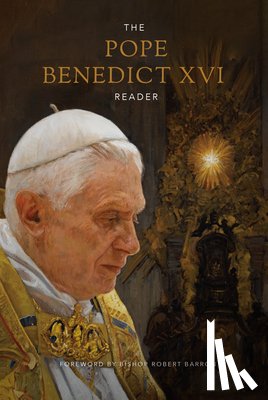 Pope Benedict XVI - The Pope Benedict XVI Reader