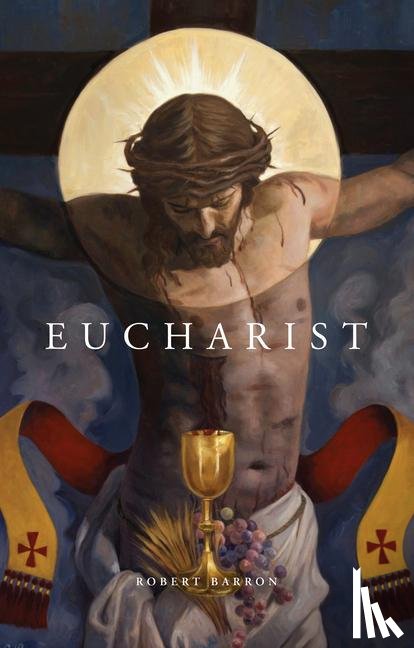 Barron, Robert - Barron, R: Eucharist