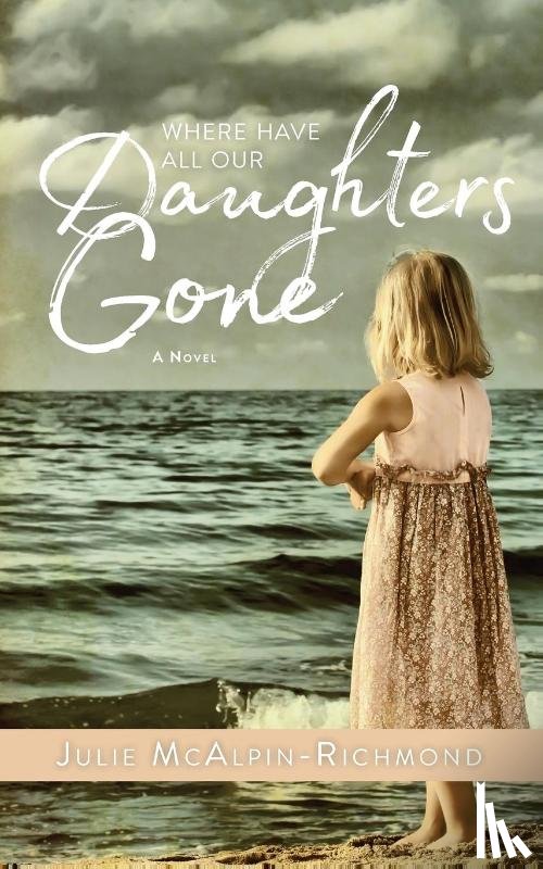 Richmond, Julie McAlpin - Where Have All Our Daughters Gone