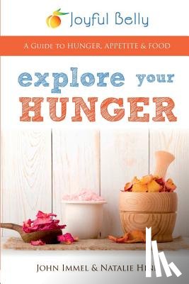 Immel, John, Hine, Natalie - Explore Your Hunger