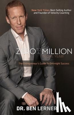 Lerner, Dr Ben - Zero to a Million in One Year