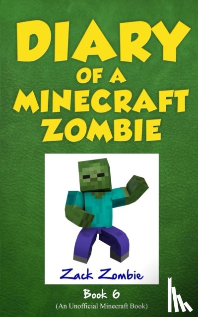 Zombie, Zack - Diary of a Minecraft Zombie Book 6