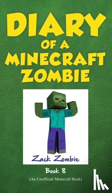 Zombie, Zack - Diary of a Minecraft Zombie Book 8