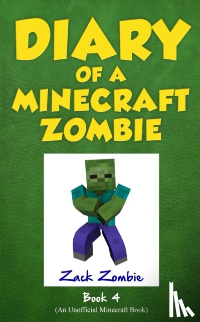 Zombie, Zack - Diary of a Minecraft Zombie Book 4