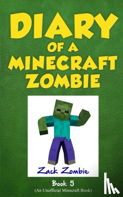 Zombie, Zack - Diary of a Minecraft Zombie Book 5