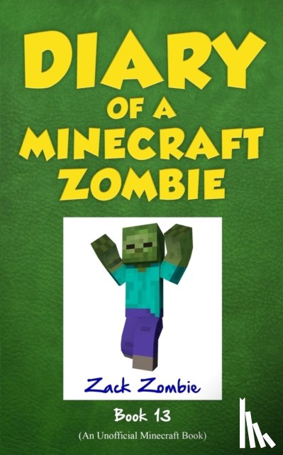 Zombie, Zack - Diary of a Minecraft Zombie, Book 13