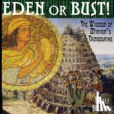 Murphy, Wolf - Eden or Bust: The Wisdom of Miriam's Tambourine