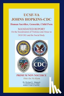 Matteoli, Richard L. - UCSF-VA Johns Hopkins-CDC: Human Sacrifice, Genocide, Child Porn