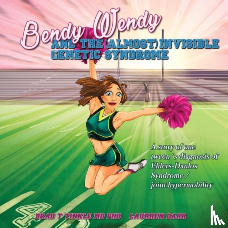 Tinkle, Brad T, Darr, Laurren - Bendy Wendy and the (Almost) Invisible Genetic Syndrome