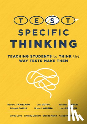 Marzano, Robert J. - Test-Specific Thinking: Teaching Students to Think the Way Tests Make Them (Help Students Better Prepare for Testing.)