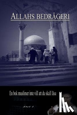 Prince, Christian - Allahs Bedrageri: Studie Pa Djupet Av Islams