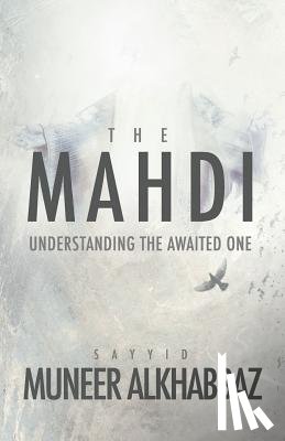 Al-Khabbaz, Sayyid Muneer - The Mahdi: Understanding the Awaited One