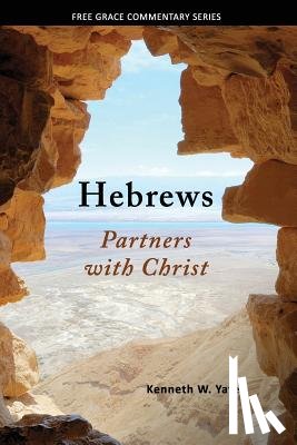 Yates, Kenneth W. - Hebrews: Partners with Christ