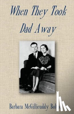 Bolton, Barbara McGillicuddy - When They Took Dad Away