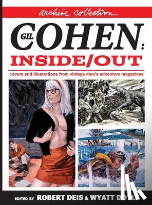 Cohen, Gil - Gil Cohen: Inside/Out [Archive Collection]: Covers and Illustrations From Vintage Men's Adventure Magazines