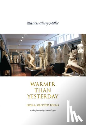 Miller, Patricia Cleary - Warmer Than Yesterday: New and Selected Poems
