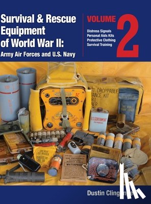 Clingenpeel, Dustin - Survival & Rescue Equipment of World War II-Army Air Forces and U.S. Navy Vol.2