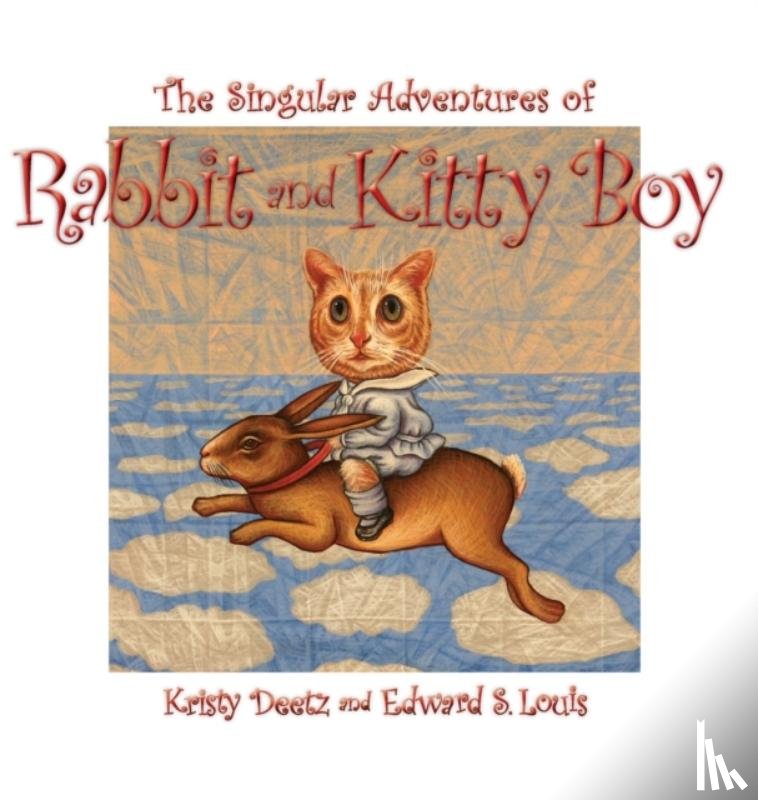 Louis, Edward S - The Singular Adventures of Rabbit and Kitty Boy