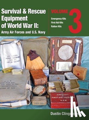 Clingenpeel, Dustin - Survival & Rescue Equipment of World War II-Army Air Forces and U.S. Navy Vol.3