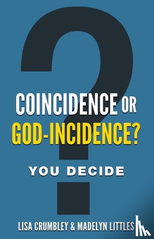Crumbley, Lisa, Littles, Madelyn - Coincidence or God-Incidence? You Decide