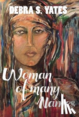 Yates, Debra S - Woman Of Many Names