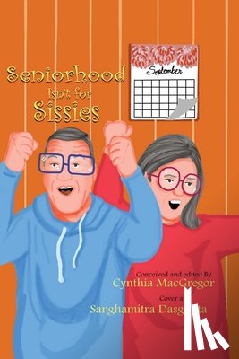 Cynthia MacGregor - Seniorhood Isn't for Sissies