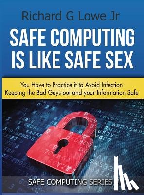 Lowe, Richard G - Safe Computing is Like Safe Sex