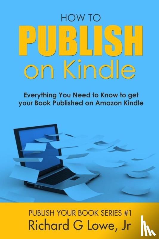 Lowe Jr, Richard G - How to Publish on Kindle