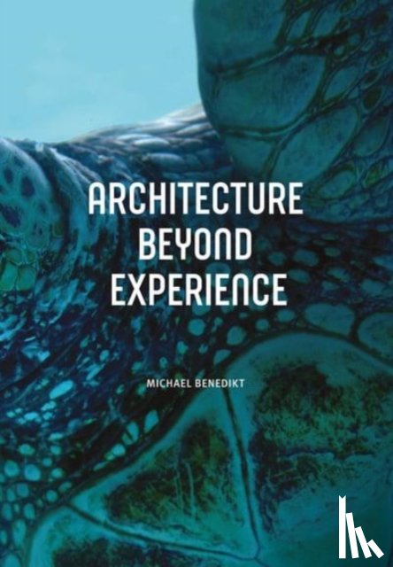 Benedikt, Michael - Architecture Beyond Experience
